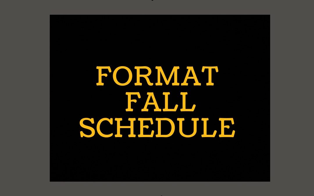 FORMAT Fall Schedule